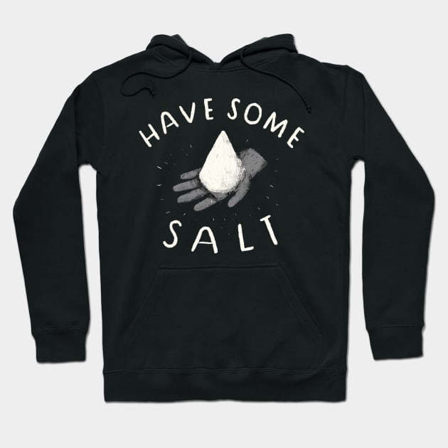 have some salt Hoodie by Louisros